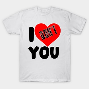 Bold Typography Shirt: 'I Don't Love You' Statement Tee | Anti-Romantic Apparel T-Shirt